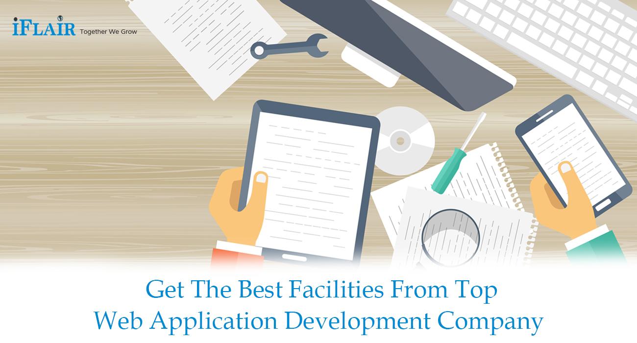 Get the Best Facilities from Top Web Application Development Company