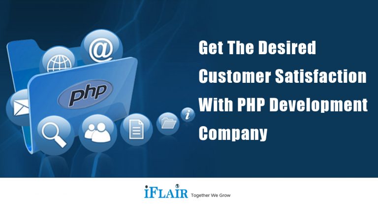 Get the Desired Customer Satisfaction with PHP Development Company