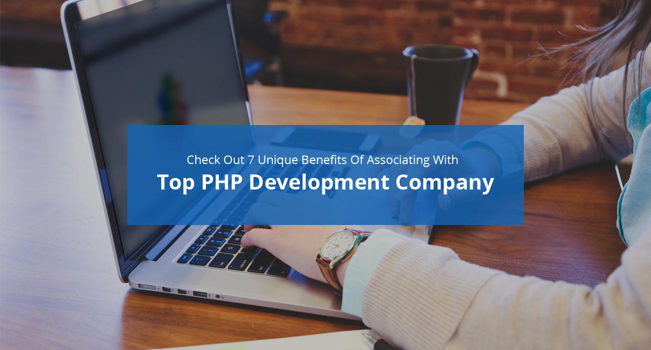 Check Out Unique Benefits Of Associating With Top PHP Development Company