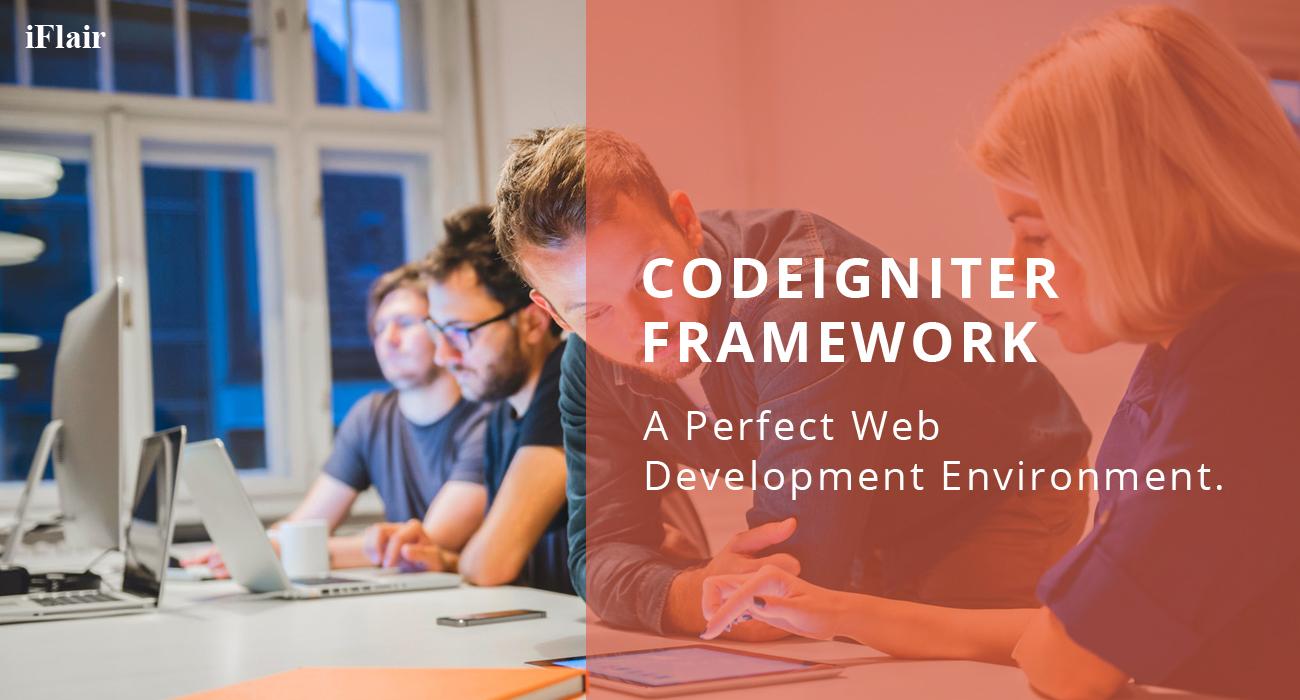 CodeIgniter Framework – A Perfect Web Development Environment