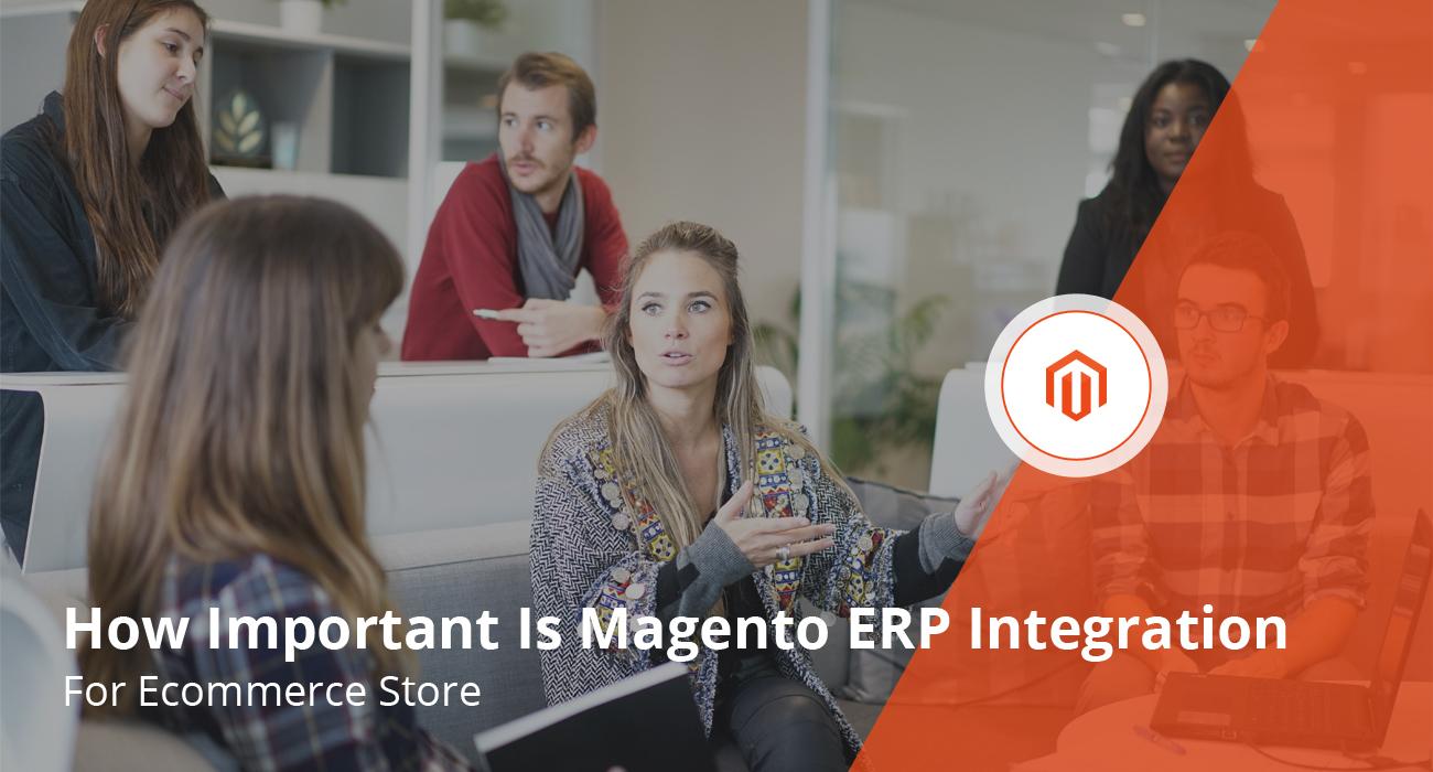 How Important Is Magento ERP Integration For Your Ecommerce Store