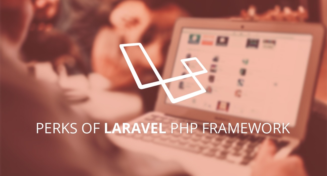 Perks of Laravel PHP framework