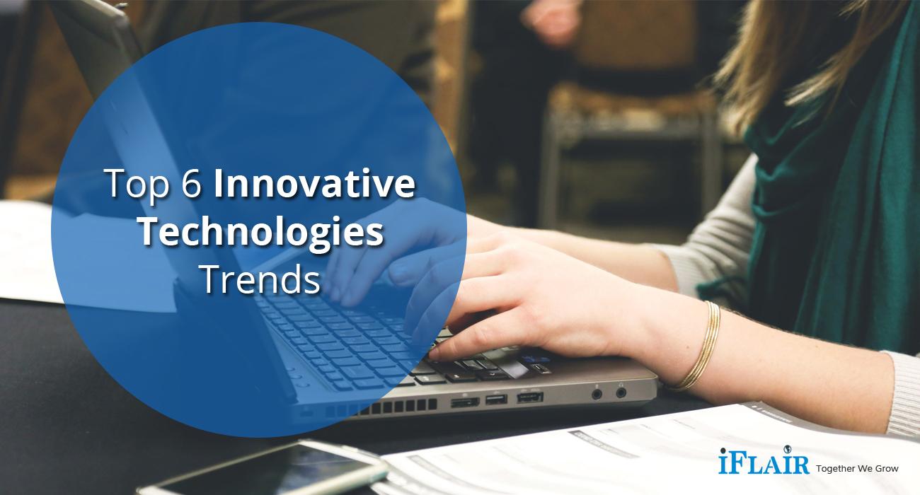 Top 6 Innovative Technologies Trends Which Will Dominate in 2017