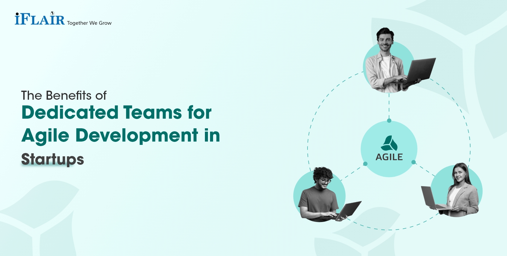 The Benefits of Dedicated Teams for Agile Development in Startups