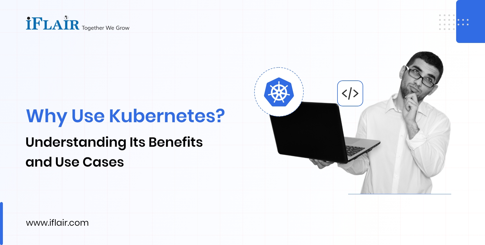 Why Use Kubernetes? Understanding Its Benefits and Use Cases