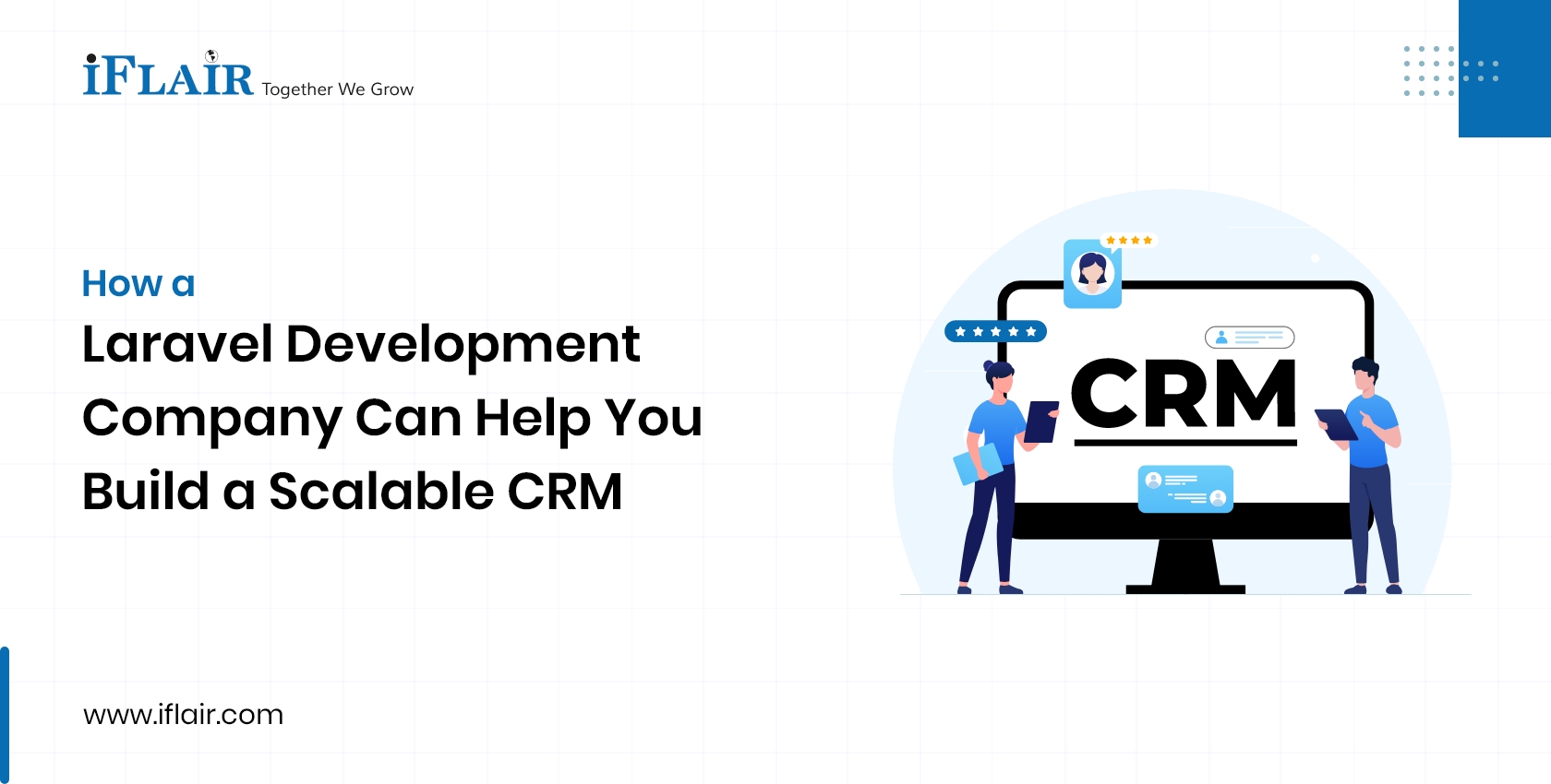 How a Laravel Development Company Can Help You Build a Scalable CRM
