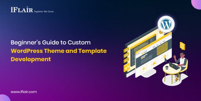 Beginner’s Guide to CustomWordPress Theme and TemplateDevelopment