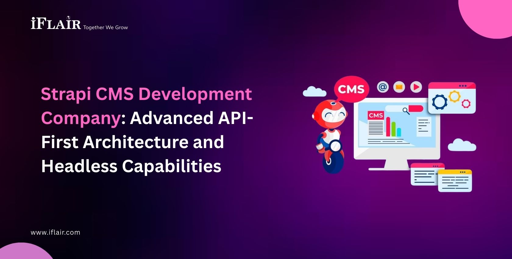 Strapi CMS Development Company Advanced API-First Architecture and Headless Capabilities