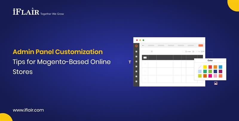 Admin Panel CustomizationTips for Magento-Based Online Stores