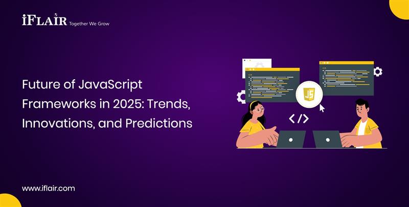 Future of JavaScriptFrameworks in 2025 Trends,Innovations, and Predictions