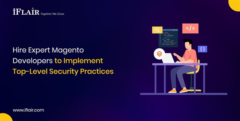 Hire Expert MagentoDevelopers to ImplementTop-Level Security Practices