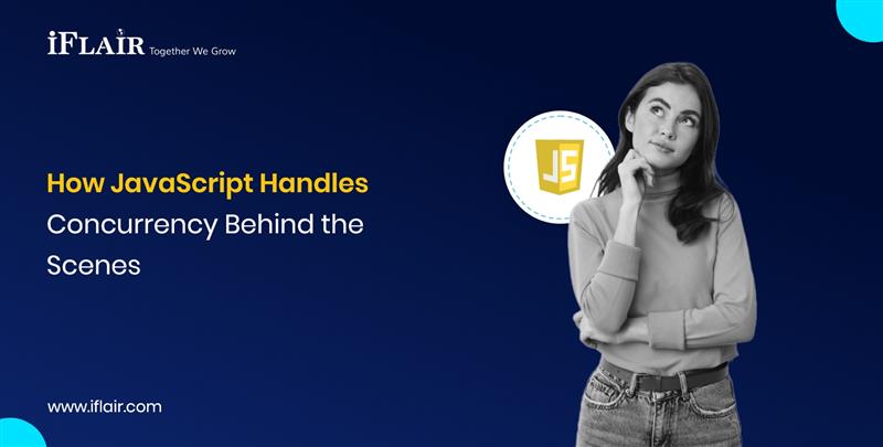 How JavaScript HandlesConcurrency Behind theScenes