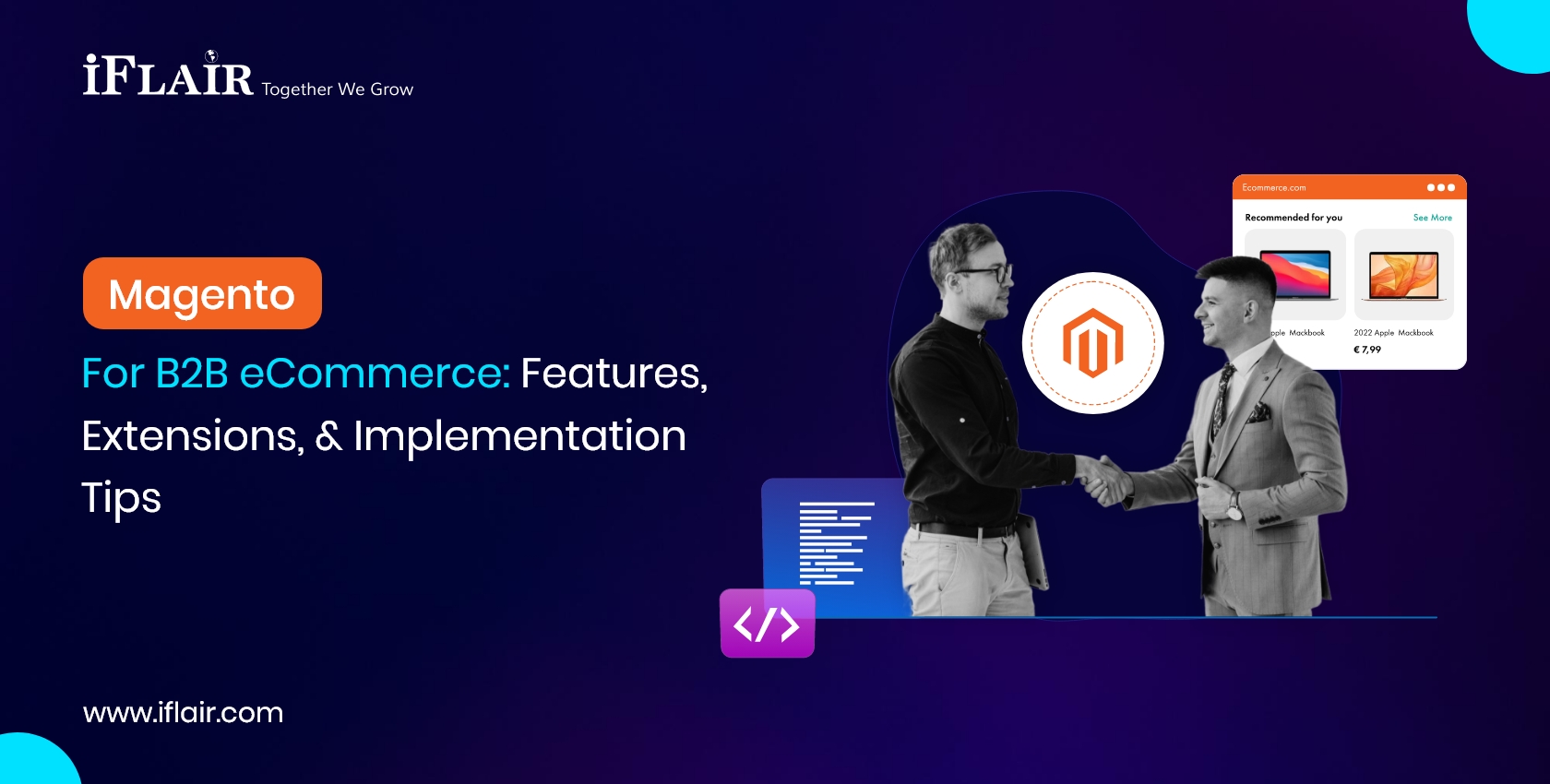 Magento For B2B eCommerce Features,Extensions, & ImplementationTips
