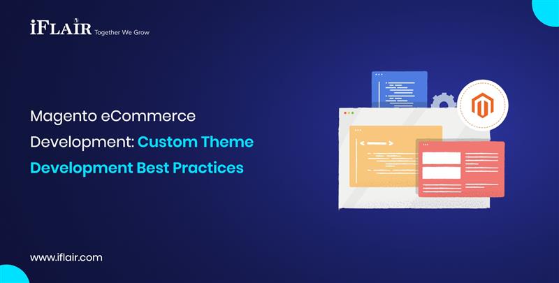 Magento eCommerceDevelopment Custom ThemeDevelopment Best Practices