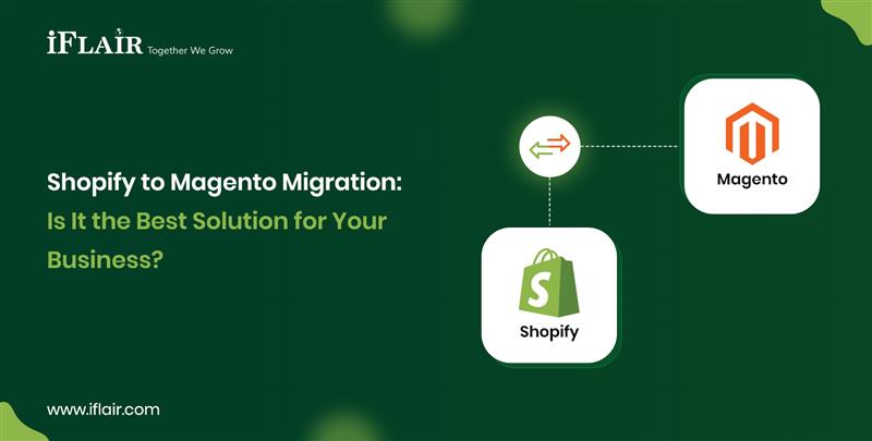Shopify to Magento MigrationIs It the Best Solution for YourBusiness
