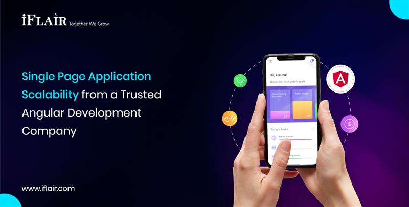 Single Page ApplicationScalability from a TrustedAngular DevelopmentCompany