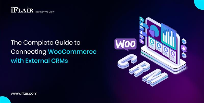 WooCommerce The Complete Guide toConnecting The Complete Guide toConnecting WooCommercewith External CRMswith External CRMs