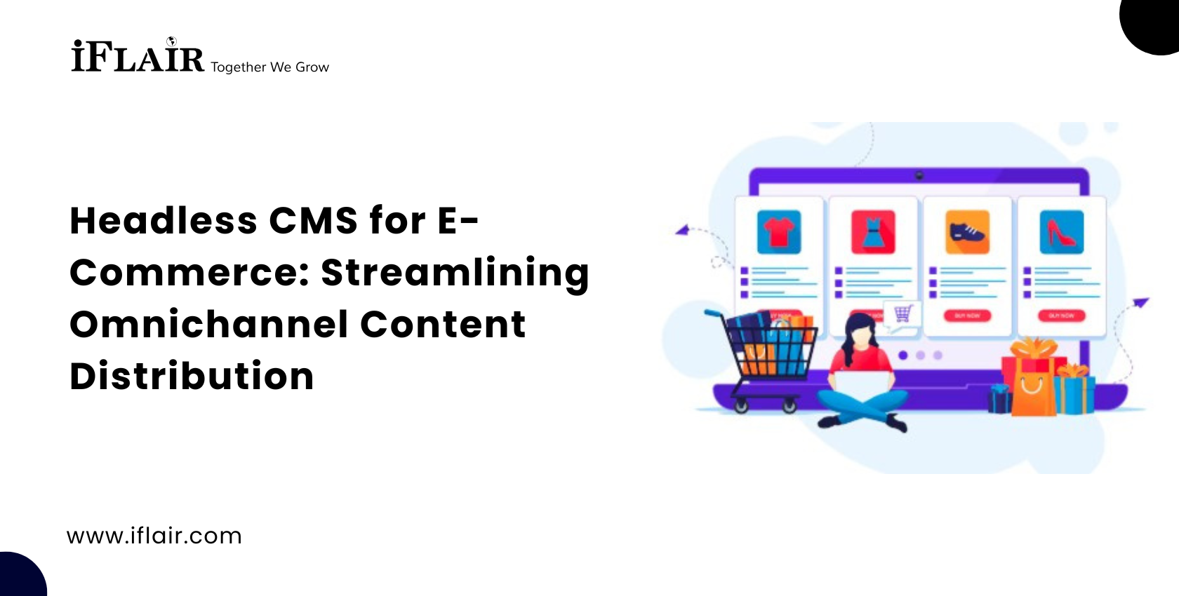 Headless CMS for E-Commerce: Streamlining Omnichannel Content Distribution